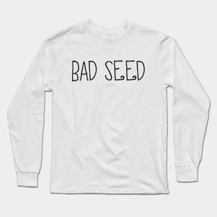 Bad Seed Long Sleeve T-Shirt